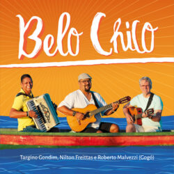 Belo Chico, álbum de Targino Gondim, Nilton Freittas e Roberto Malvezzi (Gogó), é indicado ao Grammy Latino 2022