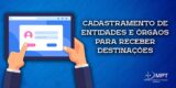 Cadastramento de órgãos e entidades para receber destinações segue aberto no MPT