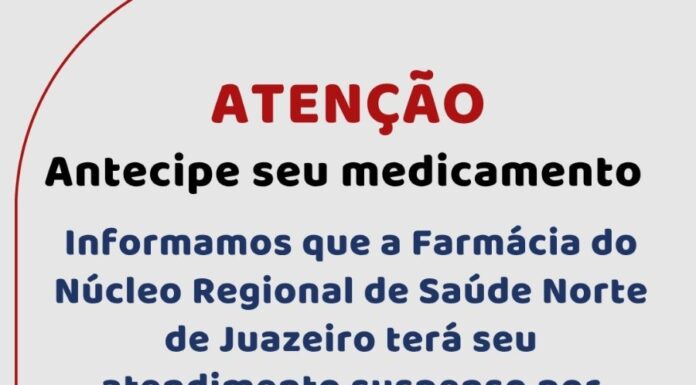 Farmácia do Núcleo Regional de Saúde de Juazeiro terá atendimento suspenso de 17 a 22 de abril e orienta usuários a antecipar a retirada de medicamentos