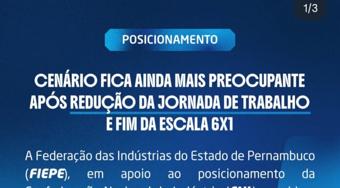 Em nota, FIEPE critica aprovação do fim da escala 6×1 e leitora reage: “Ameaçando trabalhadores”; FIEB também se manifesta